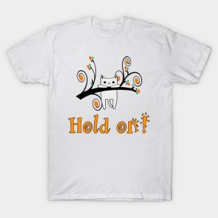 Hold On Kitty! T-Shirt